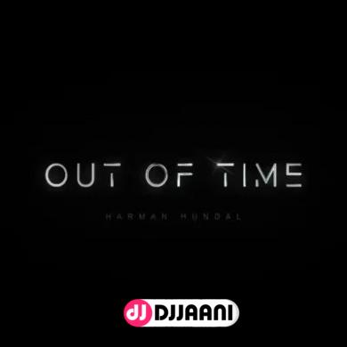 Out of Time  Harman Hundal