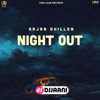 Night Out (Original) Arjan Dhillon