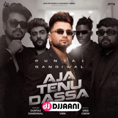 Aja Tenu Dassa Guntaj Dandiwal