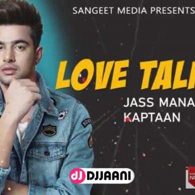 Love Talk Jass Manak Ft Kaptaan