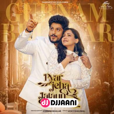 Pyar Jeha Jataun Wala Gurnam Bhullar