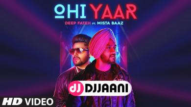 Ohi Yaar Mista Baaz Ft Deep Fateh