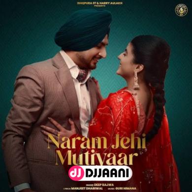 Naram Jehi Mutiyaar  Deep Bajwa