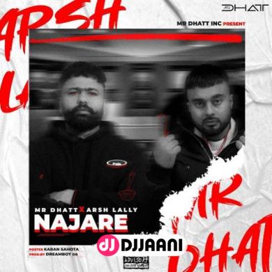 Najare Ft. Arsh Lally  Mr Dhatt