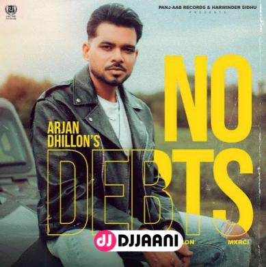No Debts  Arjan Dhillon