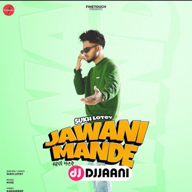 Jawani Mande   Sukh Lotey