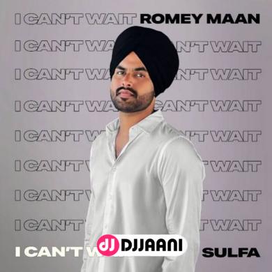 I Cant Wait  Romey Maan