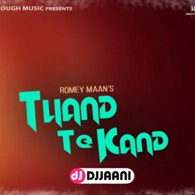Thand Te Kand Romey Maan