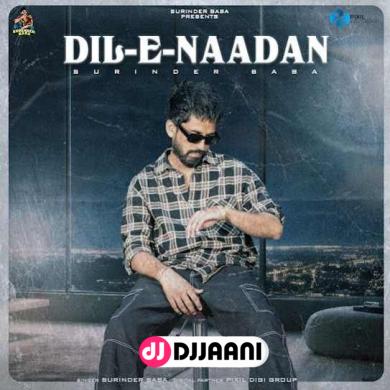 Dil E Nadaan  Surinder Baba