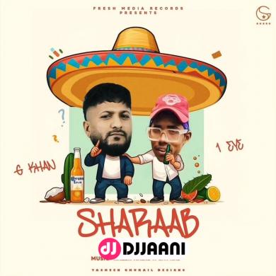 Sharaab G khan & 1Eye