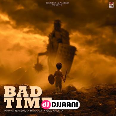 Bad Time  Himmat Sandhu