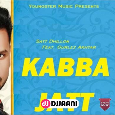 Kabba Jatt Satt Dhillon Ft Gurlez Akhtar