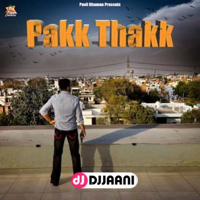 Pakk ThakK  Pavii Ghuman