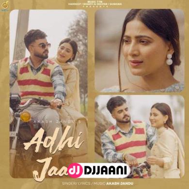 Adhi Jaan  Akash Jandu