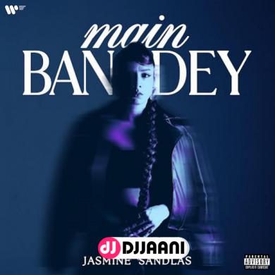 Main Bandey  Jasmine Sandlas