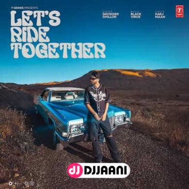 Lets Ride Together  Davinder Dhillon