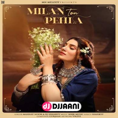 Milan Ton Pehla  Mannat Noor