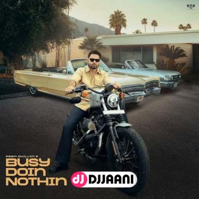 Busy Doin Nothin  Prem Dhillon