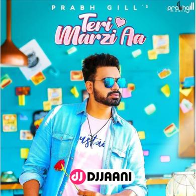 Teri Marzi Aa Prabh Gill