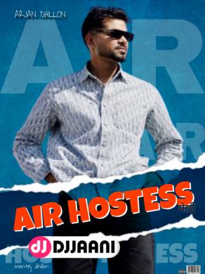 AIR HOSTESS  Arjan Dhillon