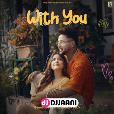 With You  Diamond Sandhu