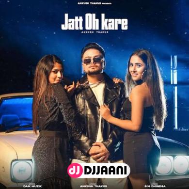 Jatt Oh Kare  Ankush Thakur