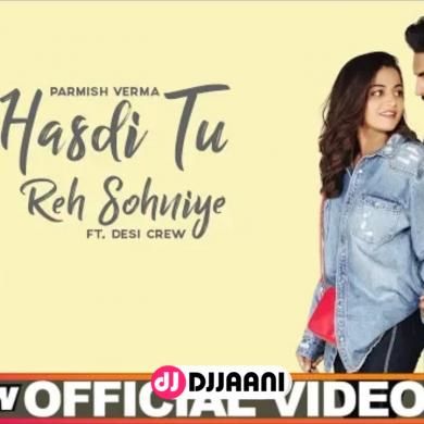 Hasdi Tu Reh Sohniye Goldy Ft Parmish Verma