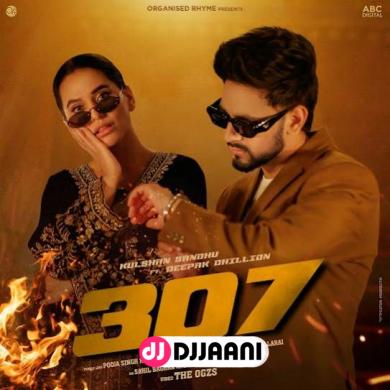 307 Ft. Deepak Dhillon  Kulshan Sandhu