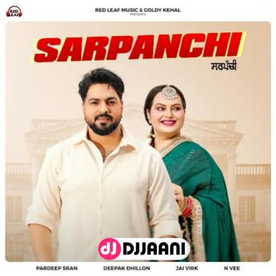 Sarpanchi Ft. Deepak Dhillon  Pardeep Sran