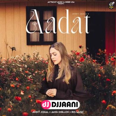 Aadat  Jenny Johal