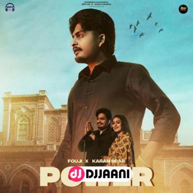 POWER Ft. Karam Brar  Fouji