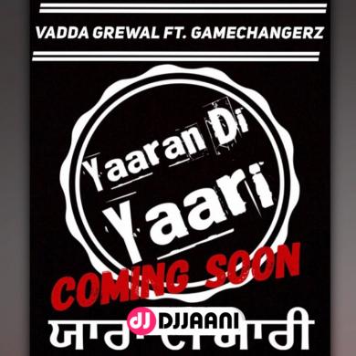 Yaaran Di Yaari Vadda Grewal