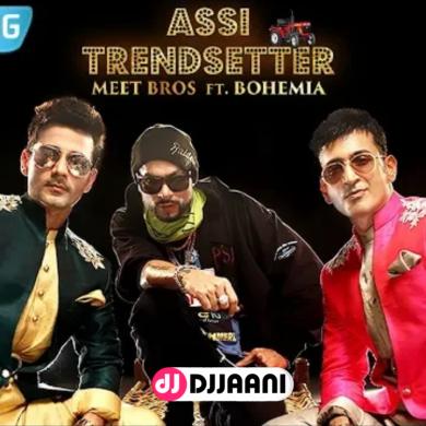 Assi Trendsetter Meet Bros Ft Bohemia