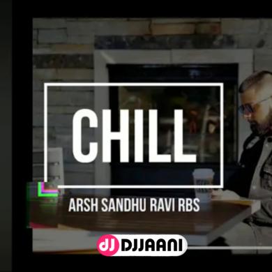 Chill Arsh Sandhu Ft Karan Aujla