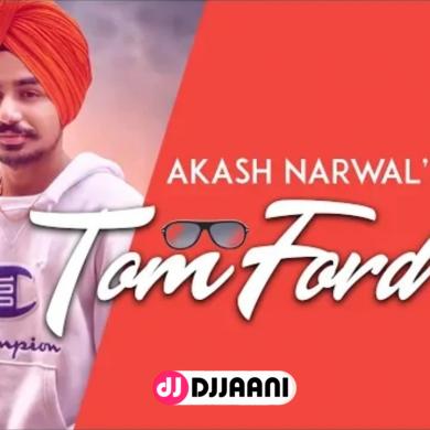 Tom Ford Akash Narwal Mp3 Song 320kbps Download - Djjaani