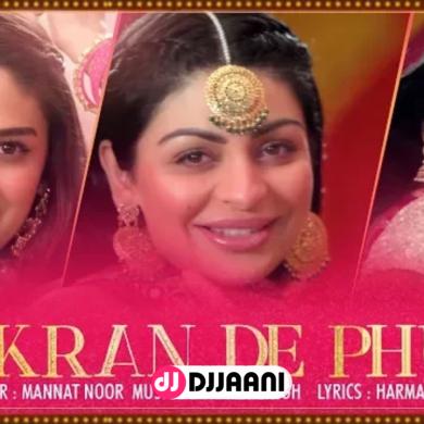 Kikkaran De Phull Mannat Noor Ft Neeru Bajwa