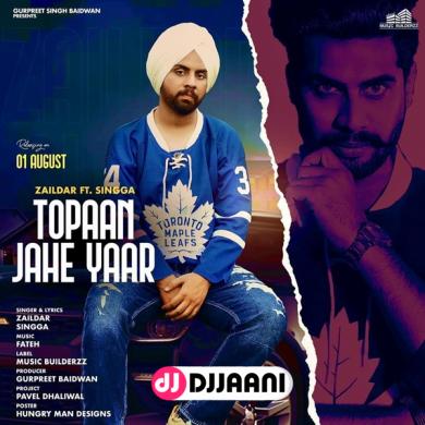 Topaan Jahe Yaar Singga Ft Zaildar
