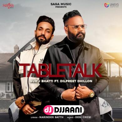 Tabletalk Gur J Bhatti Ft Dilpreet Dhillon