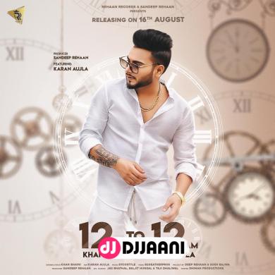 12pm To 12am Khan Bhaini Ft Karan Aujla