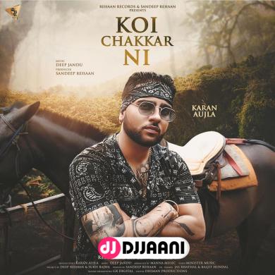 Koi Chakkar Ni Karan Aujla