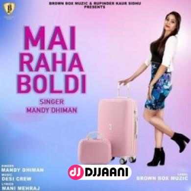 Mai Raha Boldi Mandy Dhiman