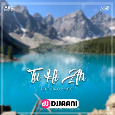 Tu Hi Ah The PropheC