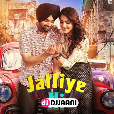 Jattiye Ni Jordan Sandhu