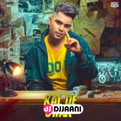 Kal De Jwak Deep Chahal