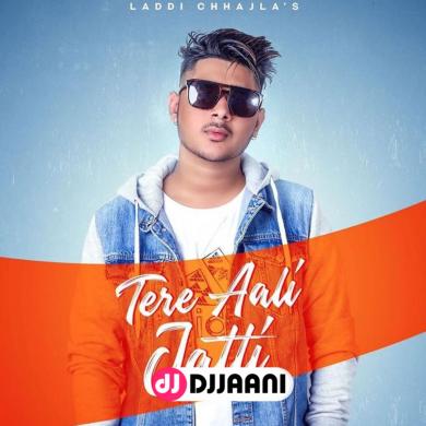 Tere Aali Jatti Laddi Chhajla