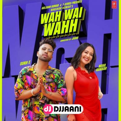 Wah Wai Wahh Neha Kakkar Ft Sukh E