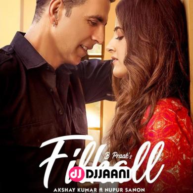 Filhaal  Akshay Kumar Ft Nupur Sanon