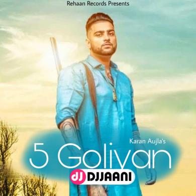 5 Goliyan Karan Aujla