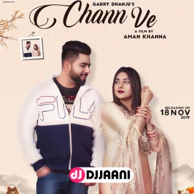 Chann Ve Garry Dhanju Ft Shehnaz Gill