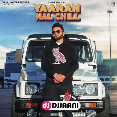Yaaran Nal Chill Kulbir Jhinjer
